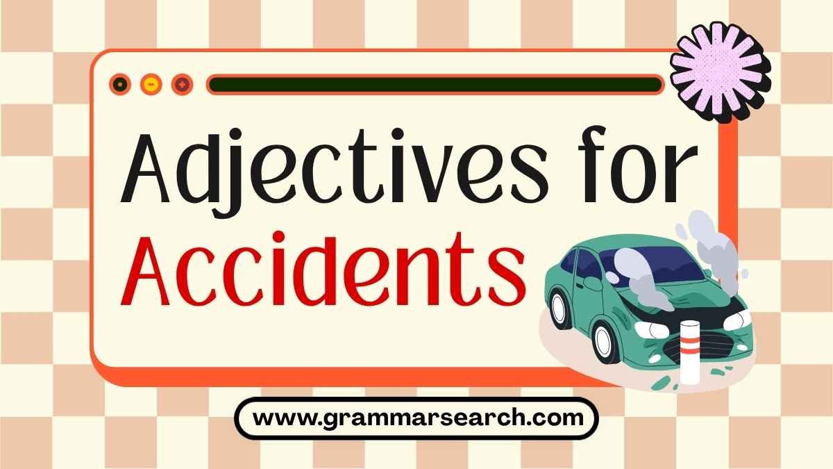 Adjectives for Accidents: A Comprehensive Grammar Guide