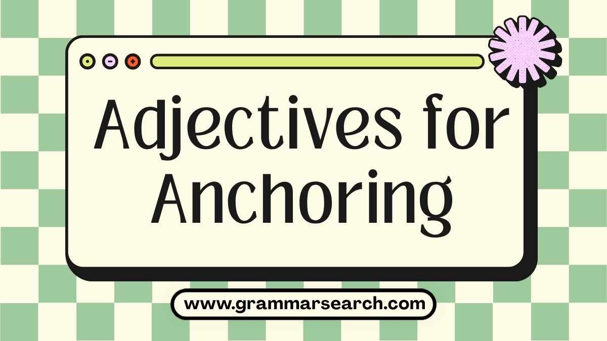 Adjectives for Anchoring: Mastering Descriptive Language