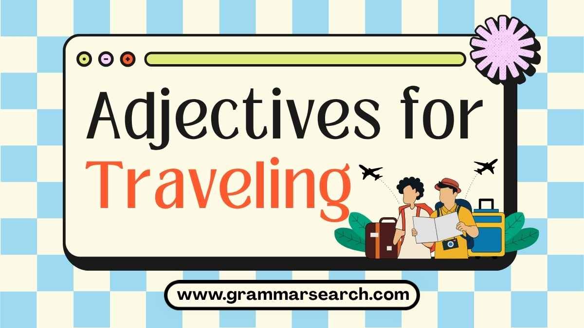 Describing Your Adventures: Adjectives for Traveling