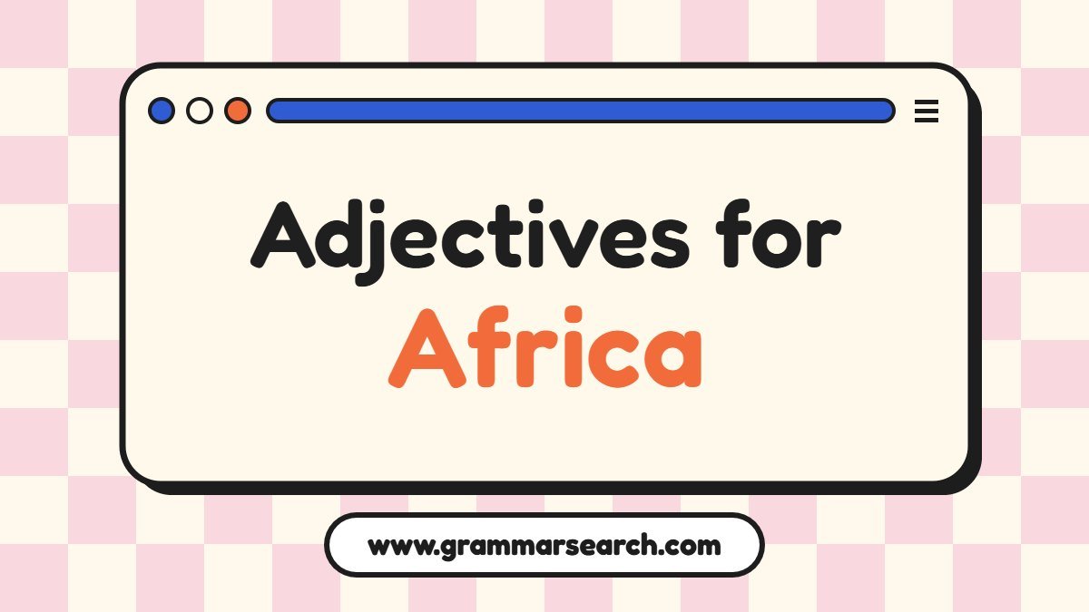 Adjectives for Africa: Descriptive Words with Examples