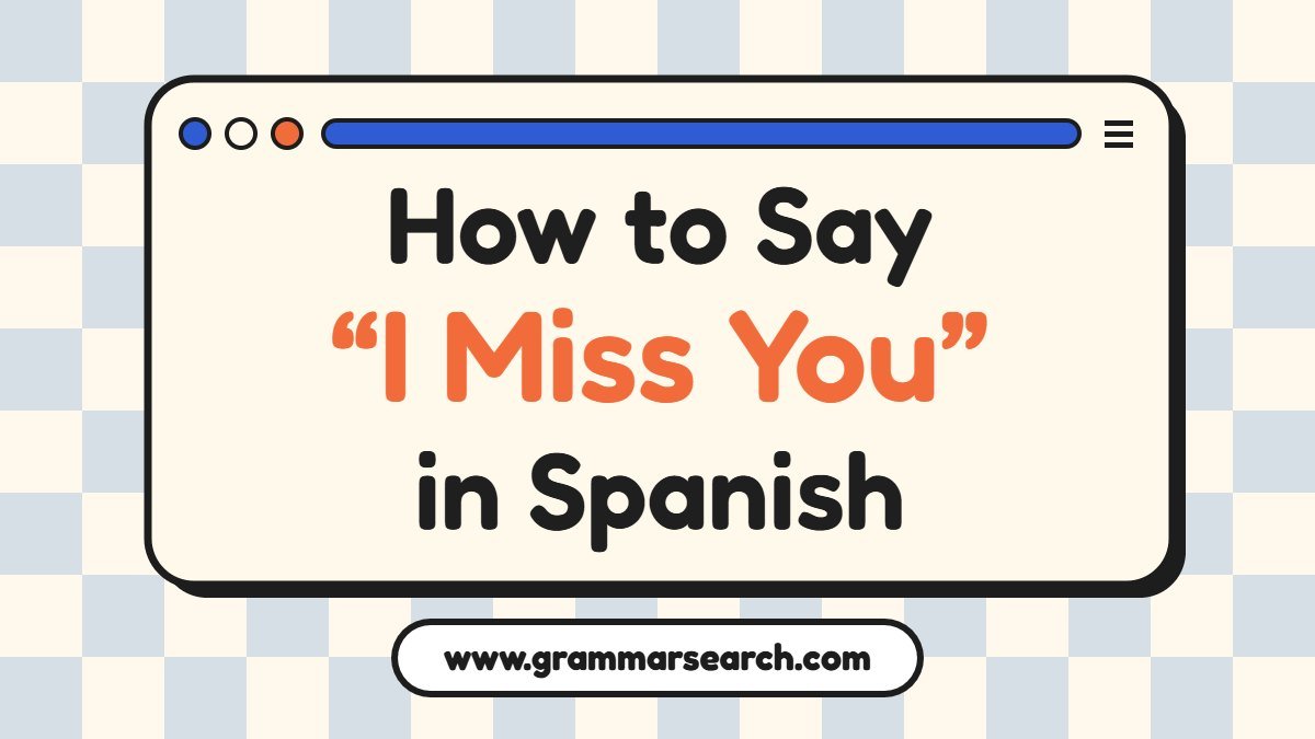 How to Say “I Miss You” in Spanish: Translation and Examples